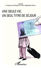 Une  seule vie, un seul titre de séjour