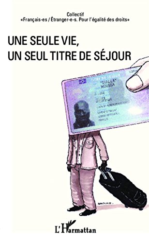 Une  seule vie, un seul titre de séjour