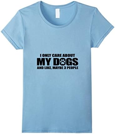 Women's I Only Care About My Dogs T-Shirt Medium Baby Blue