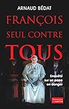 François, seul contre tous. Enquête sur un pape en danger (French Edition) by