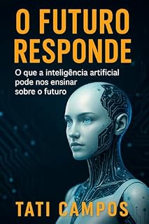 Livro O Futuro Responde.: O que a inteligência artificial pode nos ensinar sobre o futuro.