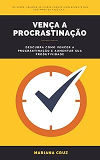 Livro Vença a Procrastinação: Descubra como Vencer a Procrastinação e Aumentar sua Produtividade