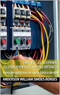 Livro NR-10 - Guia para elaborar o Curso Básico : Itens obrigatórios no curso básico de 40h