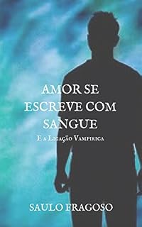 Livro Amor se Escreve com Sangue: E a Ligação Vampírica