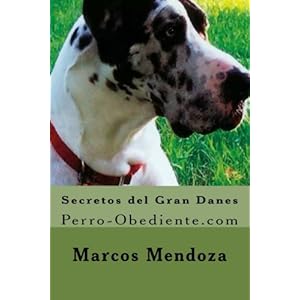 Secretos del Gran Danes: Perro-Obediente.com (Spanish Edition)