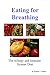 Eating for Breathing: The Allergy and Immune System Diet by Robert Mauro