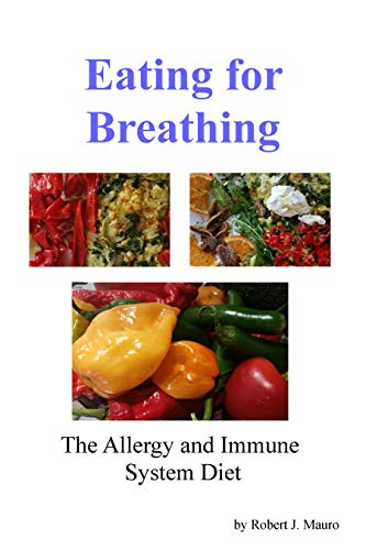 Eating for Breathing: The Allergy and Immune System Diet by Robert Mauro