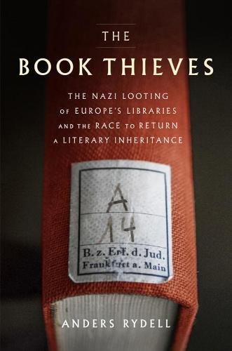 The book thieves: the nazi looting of europe s librarie…