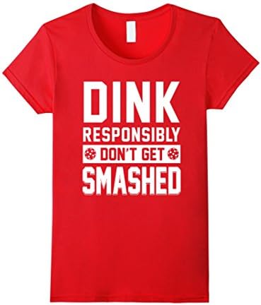 Women's Dink Responsibly Don't Get Smashed T Shirt Large Red