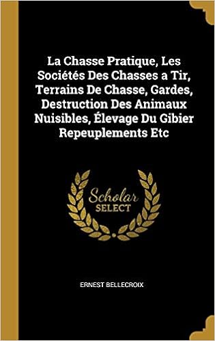 La Chasse Pratique Les Sociétés Des Chasses A Tir Terrains - 