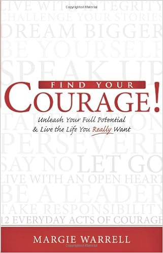 Find Your Courage Unleash Your Full Potential Live The Life You Really Want Warrell Margie Amazon In Books