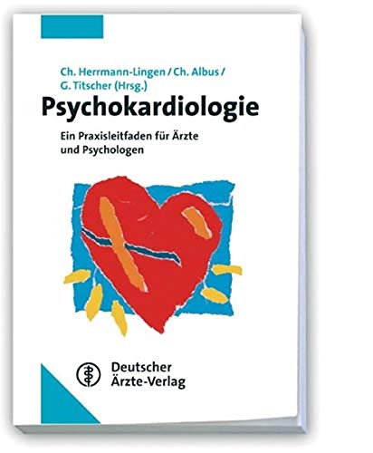 Psychokardiologie Ein Praxisleitfaden Fur Arzte Und Psychologen Herrmann Lingen C Albus C Titscher G Amazon De Bucher