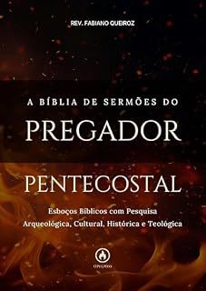 Livro A Bíblia de Sermões do Pregador Pentecostal: Esboços Bíblicos para Pregação Expositiva e Estudos Bíblicos