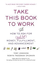 Take This Book to Work: How to Ask for (and Get) Money, Fulfillment, and Advancement