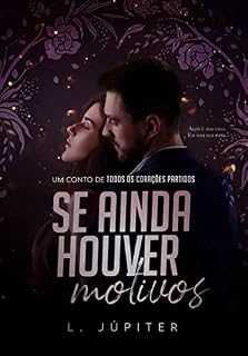 Livro SE AINDA HOUVER MOTIVOS (Todos Os Corações Partidos)