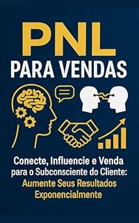 Livro PNL para vendas: Conecte, influencie e venda para o Subconsciente