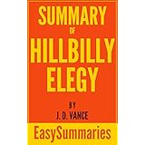 Summary of Hillbilly Elegy: A Memoir of a Family and Culture in Crisis By J.D. Vance - Concise and Succinct EasySummaries (EasySummaries Non-Fiction Book 1)