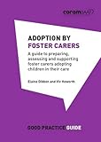 Image de Adoption by Foster Carers: A Guide to Preparing, Assessing and Supporting Foster Carers Adopting Children in Their Care