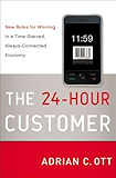 The 24-Hour Customer: New Rules for Winning in a Time-Starved, Always-Connected Economy