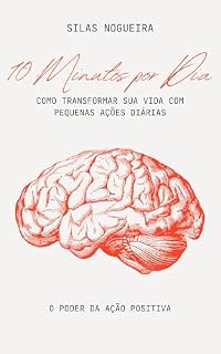 Livro Auto ajuda: 10 Minutos por dia - Como transformar sua vida com pequenas ações diárias.