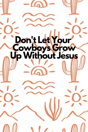 Don't Let Your Cowboys Grow Up Without Jesus: A White 6