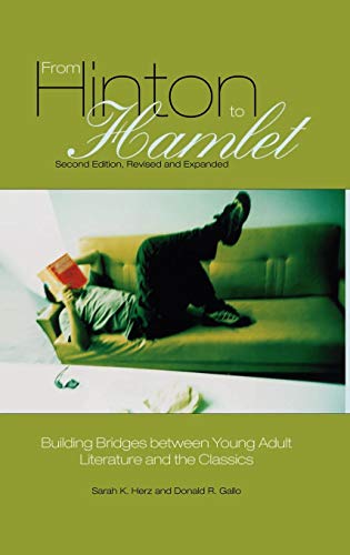 From Hinton to Hamlet: Building Bridges between Young Adult Literature and the Classics, 2nd Edition by Sarah K. Herz, Donald R. Gallo