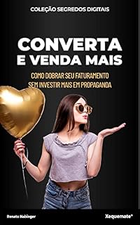 Livro Converta e venda mais: Como dobrar seu faturamento sem investir em propaganda (Série Revolucione Seu Negócio Livro 5)