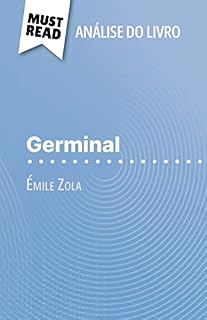 Livro Germinal de Émile Zola (Análise do livro): Análise completa e resumo pormenorizado do trabalho