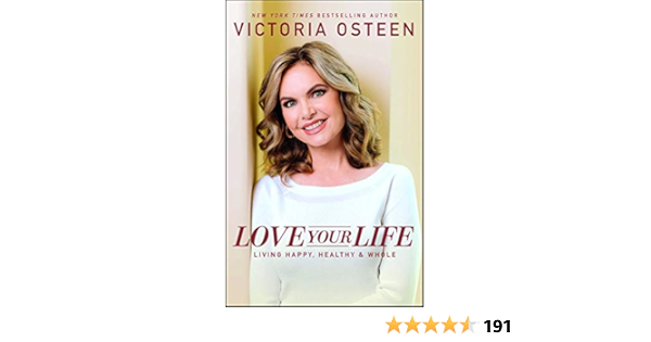 Love Your Life Living Happy Healthy And Whole Kindle Edition By Osteen Victoria Religion Spirituality Kindle Ebooks Amazon Com