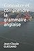 Connaître et comprendre la grammaire anglaise (French Edition) by Jean-Claude GUEGAND