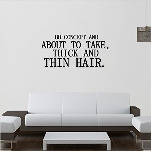 Bo concept and about to take, Thick and thin hair. Wall Decal Sticker Art Mural Home Decor Quote Size:12"x30"