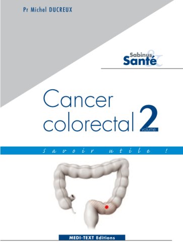 Cancer Colorectal Savoir Utile Vol2 Cancers Du Colon Et Du Rectum French Edition Michel Ducreux Pr Amazon Com Books