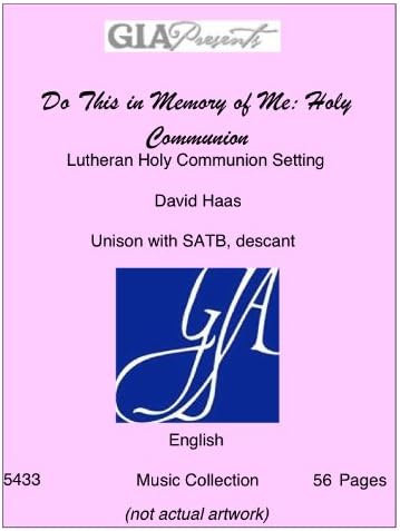 Do This in Memory of Me: Holy Communion-Lutheran Holy Communion Setting-Haas, David-Unison with SATB, descant