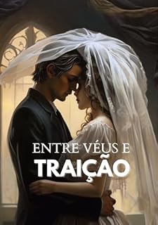 Livro Entre Véus e Traição: As aparências muitas vezes enganam