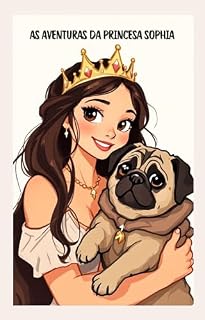 Livro As Aventuras da Princesa Sophia: As Aventuras da Princesa Sophia e seu Amigo Pug Bartholomeu.