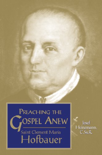 Preaching the Gospel Anew: Saint Clement Maria Hofbauer