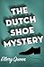 The Dutch Shoe Mystery: A Problem in Deduction by Ellery Queen