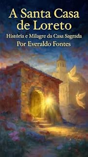 Livro Casa de Nossa Senhora de Loreto: Historia e Milagre da Casa Sagrada