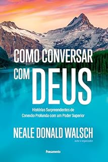 Livro Como conversar com Deus: Histórias surpreendentes de conexão profunda com um poder superior