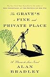 The Grave's a Fine and Private Place: A Flavia de Luce Novel by Alan Bradley