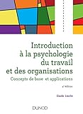 Introduction à la psychologie du travail et des organisations - 4e édition: Concepts de base et applications (Psycho Sup) (French Edition) by 