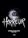 Le cinéma d'horreur : Histoires de films cultes by