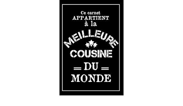 La Meilleure Cousine Du Monde Carnet De Notes Cadeau Ideal Pour Sa Cousine Noel Ou Anniversaire French Edition Publishing Maria Elena Dasilva Amazon Com Books