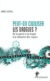 Peut-on civiliser les drogues ? by Anne Coppel