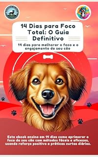 Livro 14 Dias para Foco Total — O Guia Definitivo: 14 Das Para Melhorar o Foco e o Engajamento do Seu Cão (Coleção Harmonia na Guia)