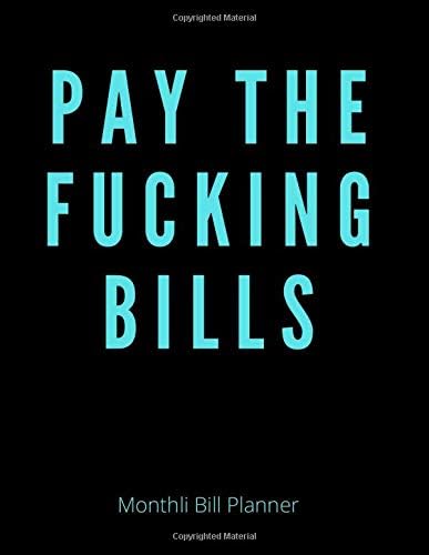 Pay The Fucking Bills: Funny Monthly Bill Budget Organizer Planner | To Help You Organize Weekly and Daily Expenses | Payments Checklist Log Book ... Planning Journal Notebook Blue | 8.5 x 11