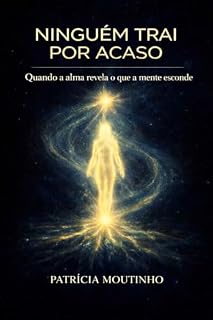 Livro Ninguém Trai por Acaso : Quando a alma revela o que a mente esconde