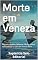 Livro Morte em Veneza : Resumo e Análise Completa - Desejo, Beleza e Decadência na Obra de Thomas Mann