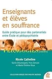 Enseignants et élèves en souffrance : Guide pratique pour des partenariats entre école et pédops by