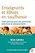 Enseignants et élèves en souffrance : Guide pratique pour des partenariats entre école et pédops by